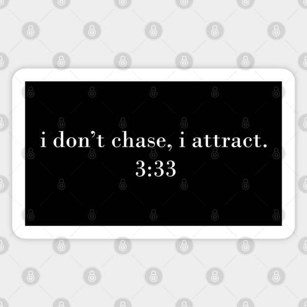 I don't chase, I attract - 3:33 angel number Sticker by Mooster